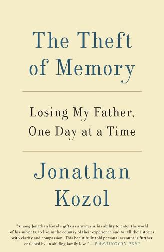 The Theft of Memory: Losing My Father, One Day at a Time