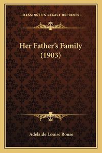 Cover image for Her Father's Family (1903)