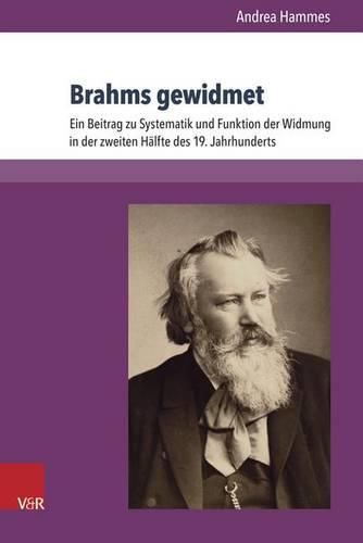 Cover image for Brahms gewidmet: Ein Beitrag zu Systematik und Funktion der Widmung in der zweiten Halfte des 19. Jahrhunderts
