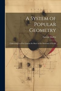 Cover image for A System of Popular Geometry