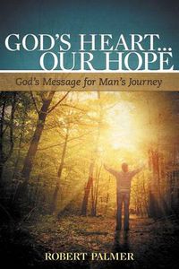 Cover image for God's Heart... Our Hope: God's Message for Man's Journey