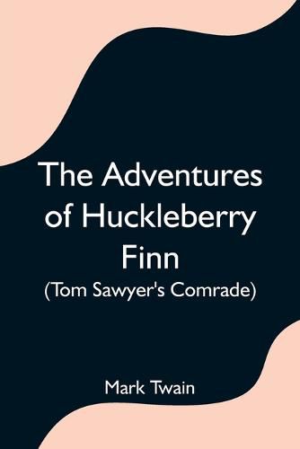 Cover image for The Adventures of Huckleberry Finn (Tom Sawyer's Comrade)