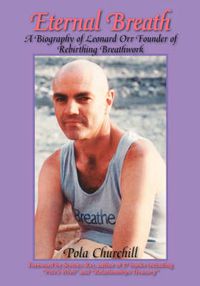 Cover image for Eternal Breath: A Biography of Leonard Orr Founder of Rebirthing Breathwork