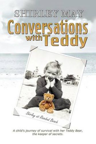 Cover image for Conversations with Teddy: A Child's Journey of Survival with Her Teddy Bear, the Keeper of Secrets.