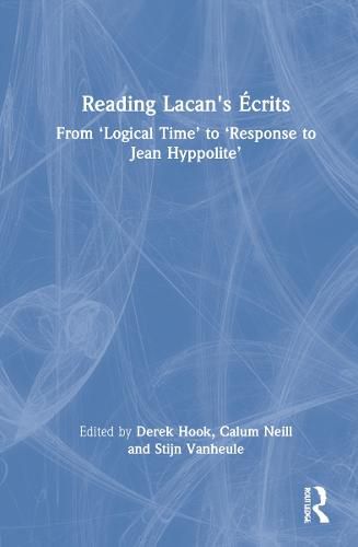 Reading Lacan's Ecrits: From 'Logical Time' to 'Response to Jean Hyppolite