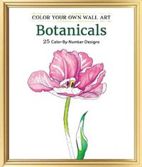 Cover image for Color Your Own Wall Art Botanicals: 25 Color-By-Number Designs