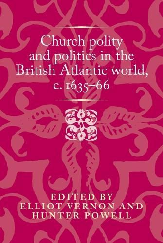 Cover image for Church Polity and Politics in the British Atlantic World, c. 1635-66