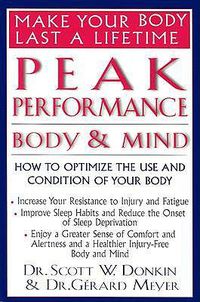 Cover image for Peak Performance - Body and Mind: Make Your Body Last a Lifetime