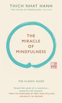 Cover image for The Miracle of Mindfulness (Gift edition): The classic guide by the world's most revered master