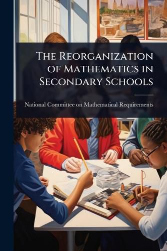 Cover image for The Reorganization of Mathematics in Secondary Schools