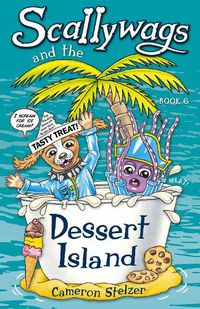 Cover image for Scallywags and the Dessert Island: Scallywags Book 6