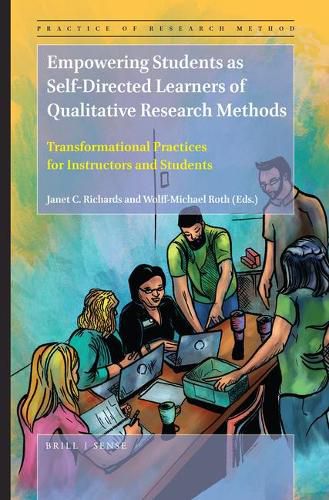 Empowering Students as Self-Directed Learners of Qualitative Research Methods: Transformational Practices for Instructors and Students