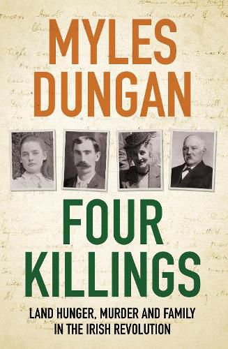 Four Killings: Land Hunger, Murder and A Family in the Irish Revolution