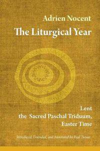 Cover image for The Liturgical Year: Lent, the Sacred Paschal Triduum, Easter Time (vol. 2)