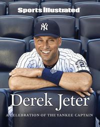 Cover image for Sports Illustrated Derek Jeter: A Celebration of the Yankee Captain