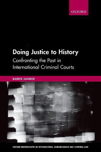 Cover image for Doing Justice to History: Confronting the Past in International Criminal Courts