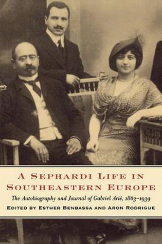 Cover image for A Sephardi Life in Southeastern Europe: The Autobiography and Journals of Gabriel Arie, 1863-1939