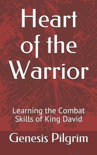 Cover image for Heart of the Warrior: Learning the Combat Skills of King David