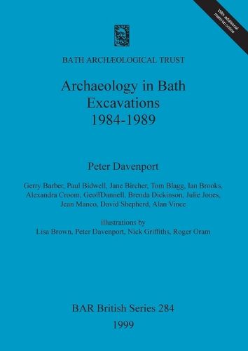 Archaeology in Bath: Excavations 1984-1989