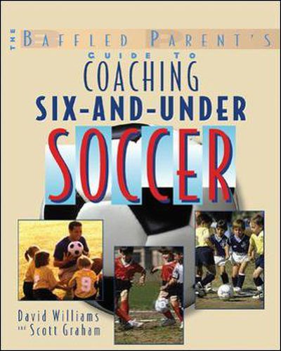 Cover image for The Baffled Parent's Guide to Coaching 6-and-Under Soccer