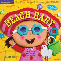 Cover image for Indestructibles: Beach Baby: Chew Proof * Rip Proof * Nontoxic * 100% Washable (Book for Babies, Newborn Books, Safe to Chew)