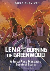 Cover image for Lena and the Burning of Greenwood: A Tulsa Race Massacre Survival Story