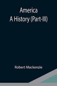 Cover image for America: A History (Part-III)