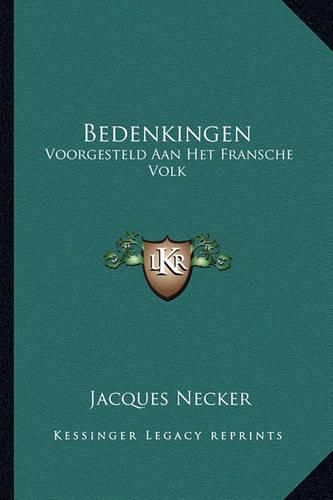 Cover image for Bedenkingen: Voorgesteld Aan Het Fransche Volk: Aangaande Het Rechtsgeding (1793)