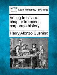 Cover image for Voting Trusts: A Chapter in Recent Corporate History.