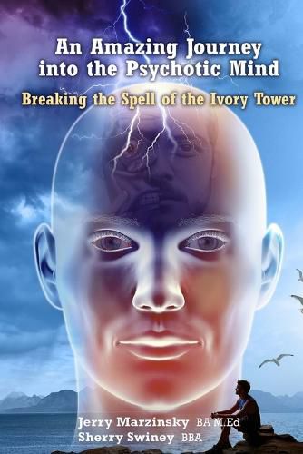 Cover image for An Amazing Journey Into the Psychotic Mind - Breaking the Spell of the Ivory Tower