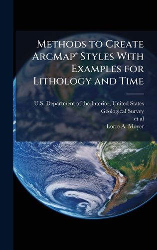 Cover image for Methods to Create ArcMapA(R) Styles With Examples for Lithology and Time