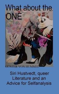 Cover image for What about the ONE: Siri Hustvedt, queer Literature and an Advice for Selfanalysis