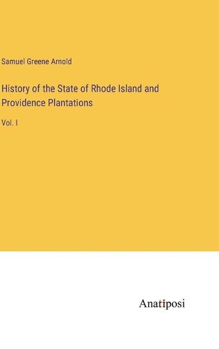 Cover image for History of the State of Rhode Island and Providence Plantations