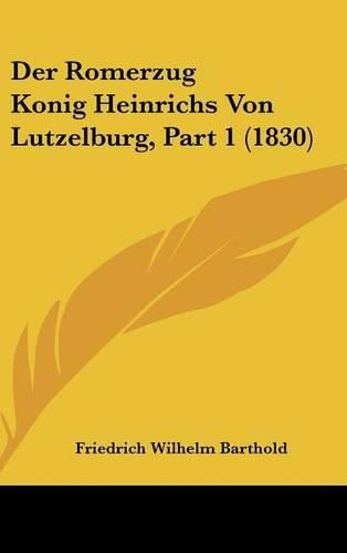 Der Romerzug Konig Heinrichs Von Lutzelburg, Part 1 (1830)