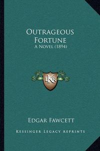 Cover image for Outrageous Fortune: A Novel (1894)