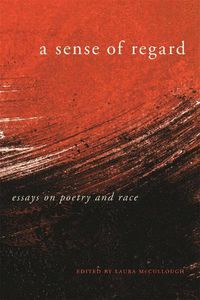 Cover image for A Sense of Regard: Essays on Poetry and Race