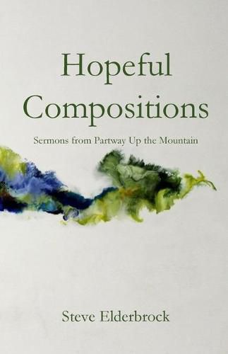 Cover image for Hopeful Compositions: Sermons from Partway Up the Mountain