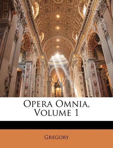 Opera Omnia, Volume 1