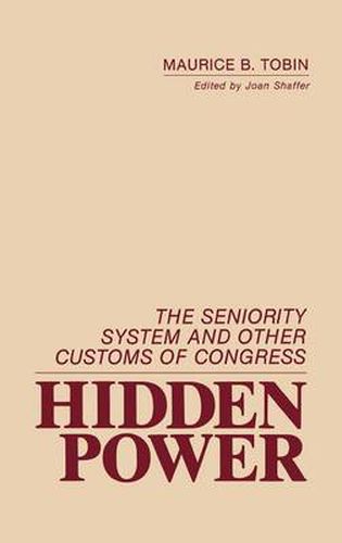 Cover image for Hidden Power: The Seniority System and Other Customs of Congress