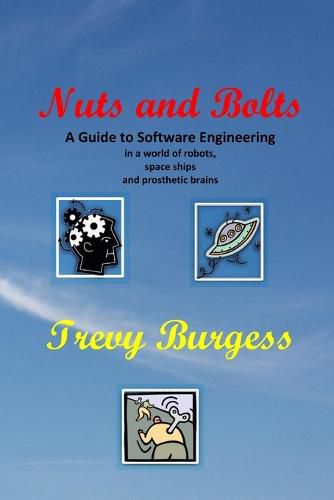 Cover image for Nuts And Bolts - A Guide to Software Engineering in a world of robots, space ships and prosthetic brains