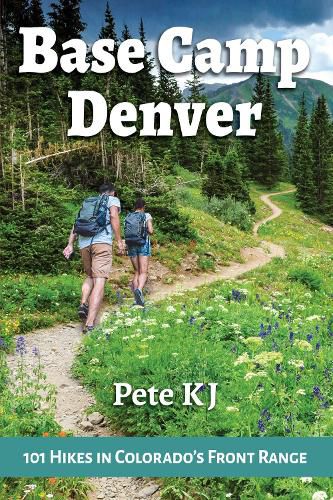 Cover image for Base Camp Denver: 101 Hikes in Colorado's Front Range