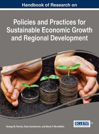 Cover image for Handbook of Research on Policies and Practices for Sustainable Economic Growth and Regional Development