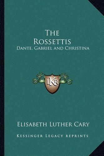 Cover image for The Rossettis: Dante, Gabriel and Christina