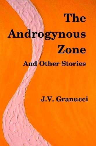 Cover image for The Androgynous Zone and Other Stories