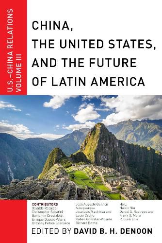 Cover image for China, The United States, and the Future of Latin America: U.S.-China Relations, Volume III