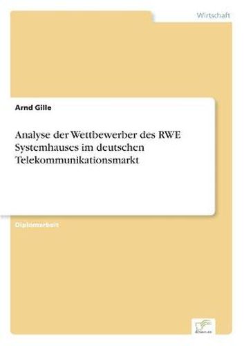 Cover image for Analyse der Wettbewerber des RWE Systemhauses im deutschen Telekommunikationsmarkt