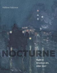 Cover image for Nocturne: Night in American Art, 1890-1917