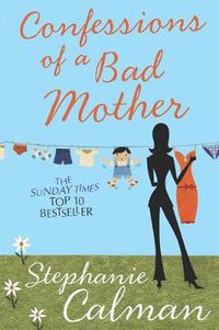 Cover image for Confessions of a Bad Mother