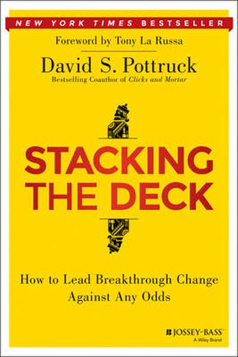 Cover image for Stacking the Deck: How to Lead Breakthrough Change Against Any Odds