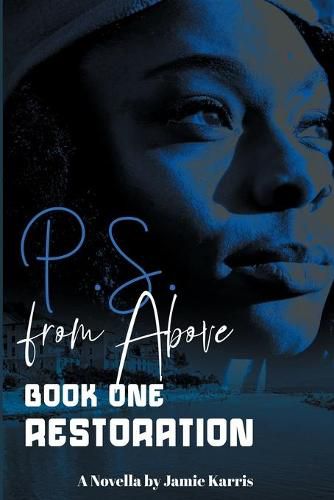 Cover image for P.S. From Above Book One Restoration